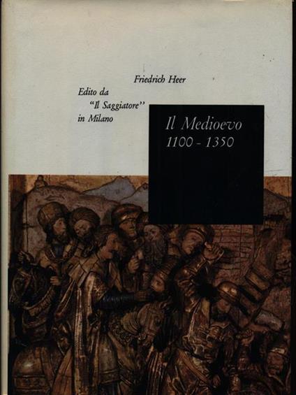 Il Medioevo 1100-1350 - Friedrich Heer - copertina
