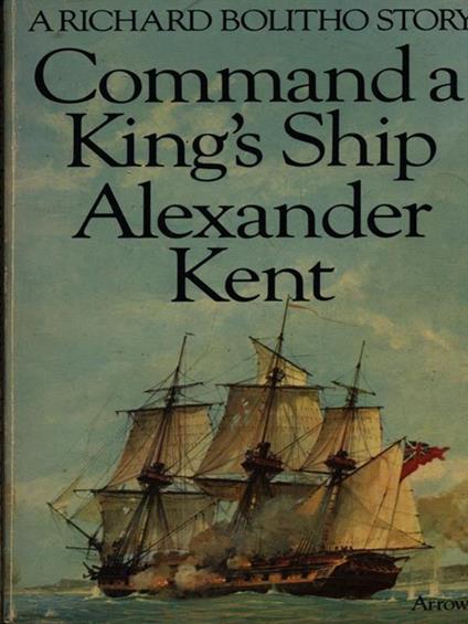 Command a king's ship - Alexander Kent - copertina