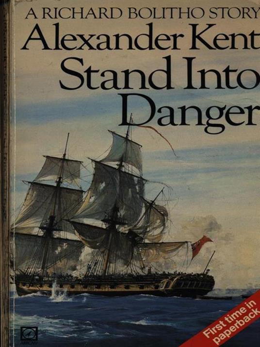 Stand into danger - Alexander Kent - copertina
