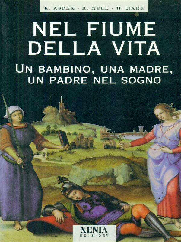 Nel fiume della vita. Un bambino, una madre, un padre nel sogno