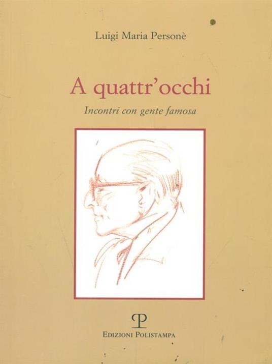 A A quattr'occhi. Incontri con gente famosa - Luigi M. Personé - copertina