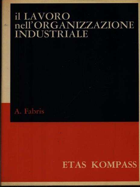 Il lavoro nell'organizzazione industriale - Aldo Fabris - 2