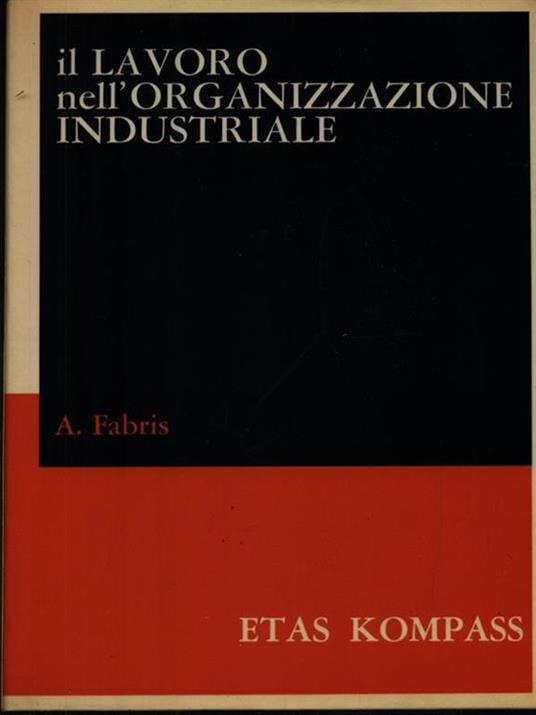 Il lavoro nell'organizzazione industriale - Aldo Fabris - copertina