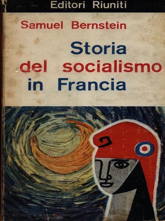 Storia del socialismo in Francia 2vv - Samuel Bernstein - 2