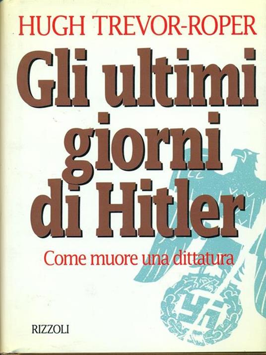 Gli ultimi giorni di Hitler. Come muore una dittatura - Hugh Trevor-Roper - copertina