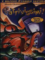 Cattivissimi!