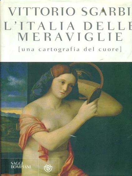 L' Italia delle meraviglie. Una cartografia del cuore - Vittorio Sgarbi - copertina