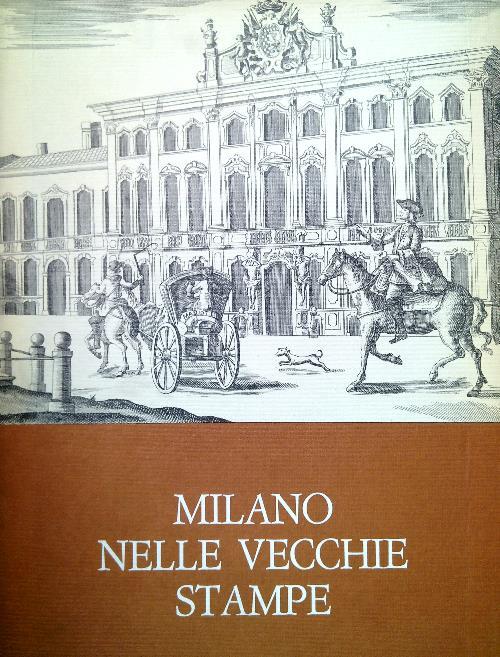Milano nelle vecchie stampe. Le vedute
