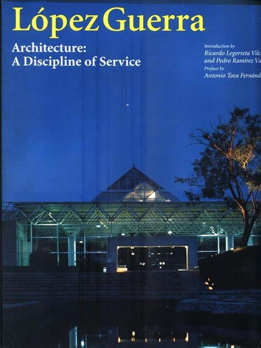 Lopez Guerra. Architecture: A Discipline of service - copertina