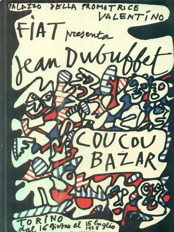 Palazzo della promotrice Valentino. Fiat Presenta Jean Dubuffet: Coucou Bazar
