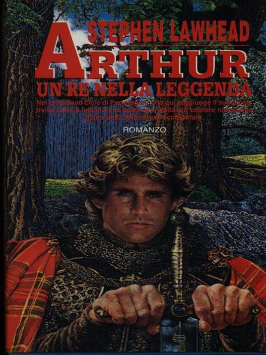 Arthur un re nella leggenda - Stephen Lawhead - copertina