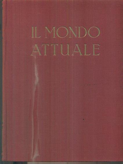 Il mondo attuale. Vol I. Tomo primo e secondo - Roberto Almagià - copertina