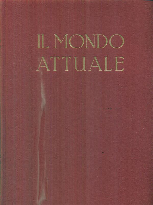 Il mondo attuale. Vol II. Tomo primo