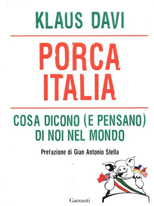 Porca Italia. Cosa dicono (e pensano) di noi nel mondo - Klaus Davi - copertina