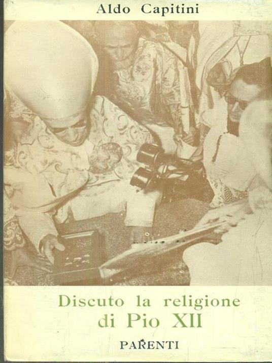 Discuto la religione di Pio XII - Aldo Capitini - copertina