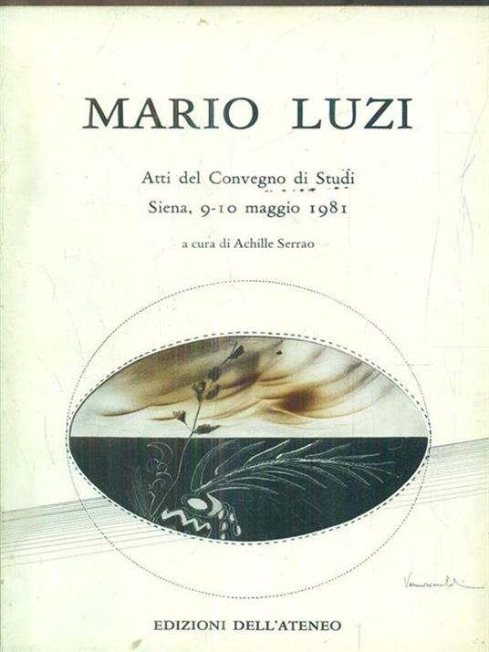 Mario Luzi. Atti del Convegno di Studi. Siena 9-10 maggio 1981 - Achille Serrao - copertina
