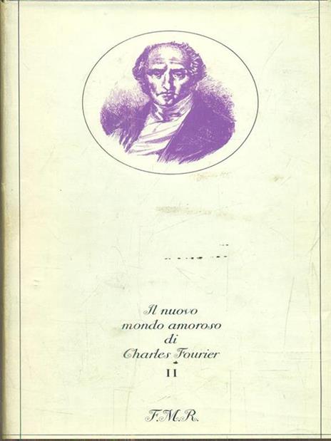 Il nuovo mondo amoroso di Charles Fourier. 2 volumi - Paolo Caruso - 2