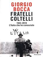 Fratelli coltelli. 1943-2010. L'Italia che ho conosciuto