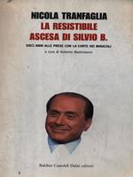 La resistibile ascesa di Silvio B. Dieci anni alle prese con la corte dei miracoli