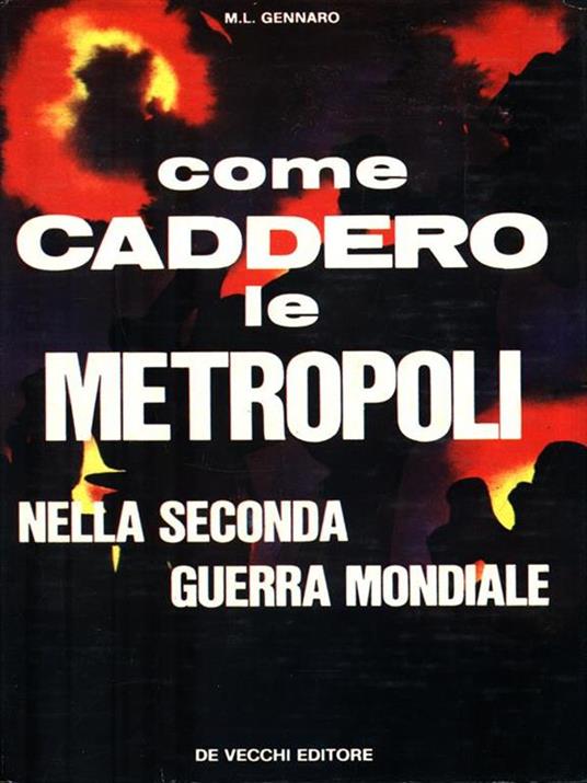 Come caddero le metropoli nella seconda guerra mondiale - M. L. Gennaro - 3