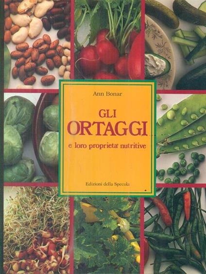 Gli ortaggi e le loro proprietà nutritive - Ann Bonar - copertina