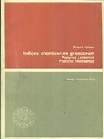 Indices chemicorum graecorum. Papyrus Leidensis. Papyrus Holmiensis