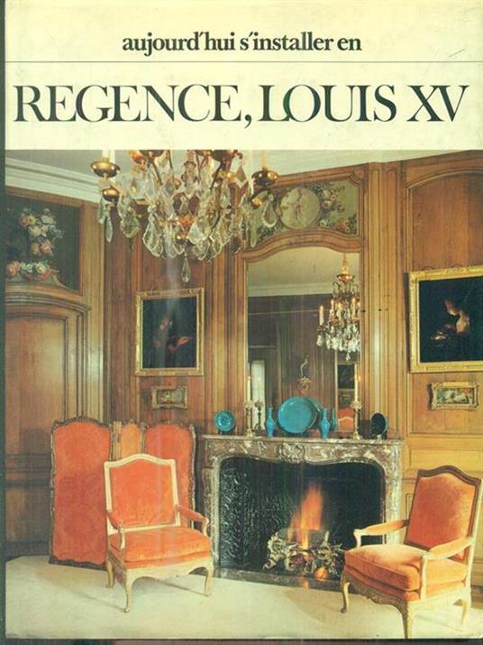 Aujourd'hui s'installer en Regence Louis XV - Pierre-Marie Favelac - copertina