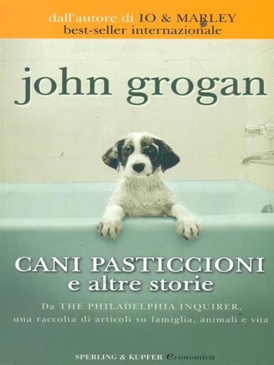 Cani pasticcioni e altre storie - John Grogan - copertina