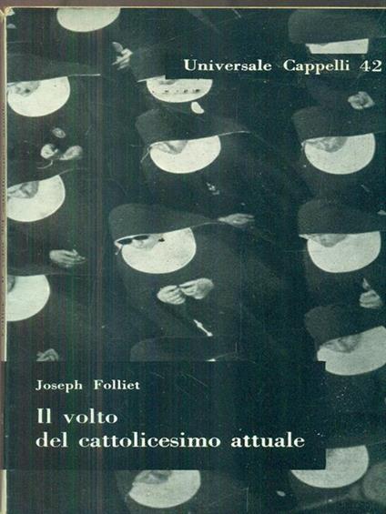 Il volto del cattolicesimo attuale - Joseph Folliet - copertina