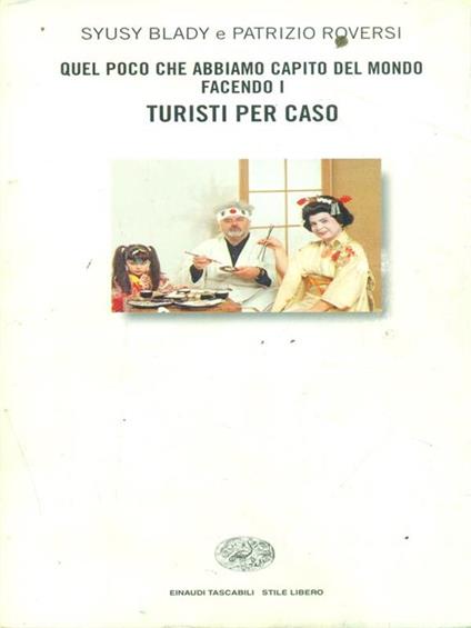 Quel poco che abbiamo capito del mondo facendo i Turisti per caso - Syusy Blady,Patrizio Roversi - copertina