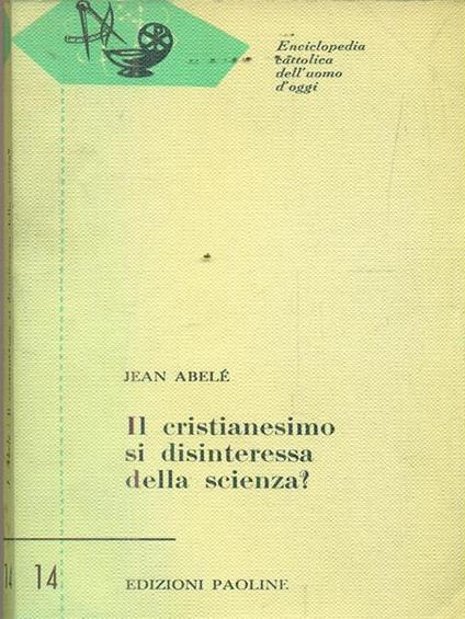 Il cristianesimo si disinteressa della scienza - Jean Abelè - copertina