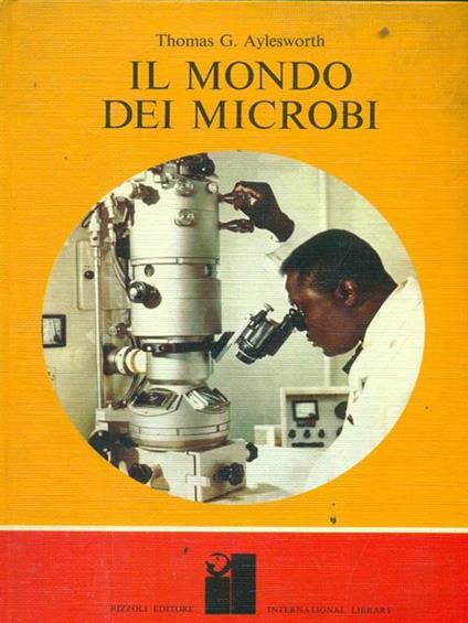 Il mondo dei microbi - Thomas G. Aylesworth - copertina