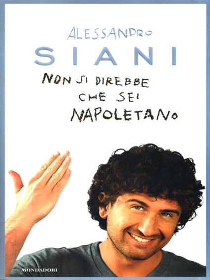Non si direbbe che sei napoletano - Alessandro Siani - copertina