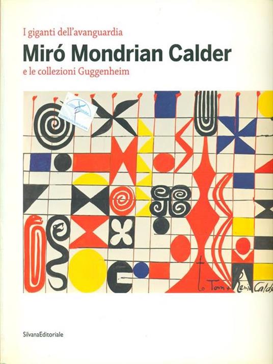 I giganti dell'avanguardia. Mirò Mondrian Calder e le collezioni Guggenheim. Catalogo della mostra (Vercelli 3 marzo-10 giugno 2012) - L. M. Barbero - copertina