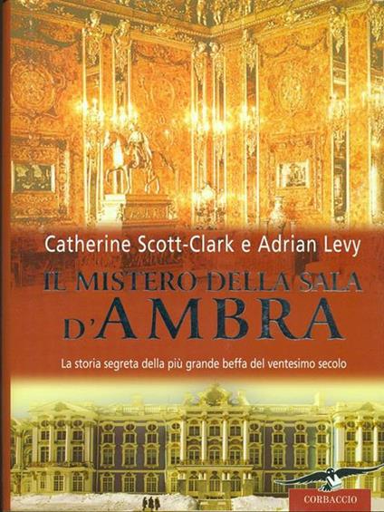 Il mistero della sala d'ambra - Catherine Scott-Clark,Adrian Levy - copertina