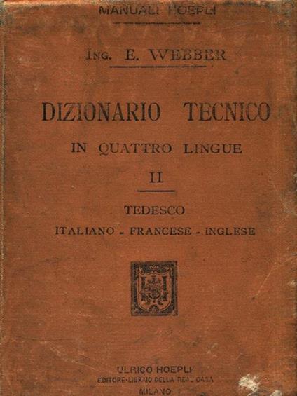 Dizionario tecnico in quattro lingue II. Tedesco - Edoardo Webber - copertina