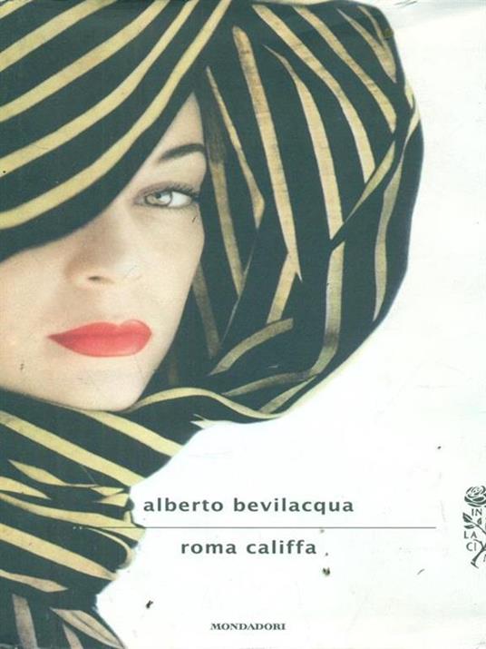 Roma califfa - Alberto Bevilacqua - copertina
