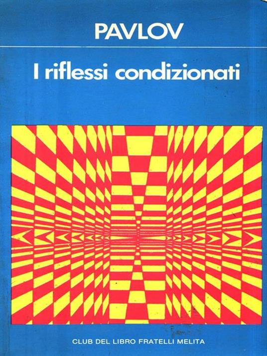 I riflessi condizionati - Ivan Petrovic Pavlov - copertina