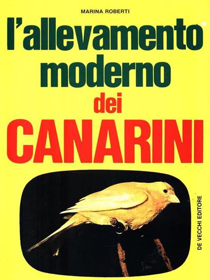 L' allevamento moderno dei canarini - Marina Roberti - copertina