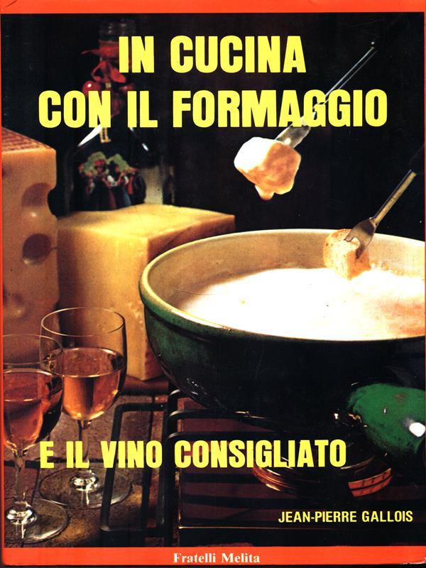 In cucina con il formaggio e il vino consigliato