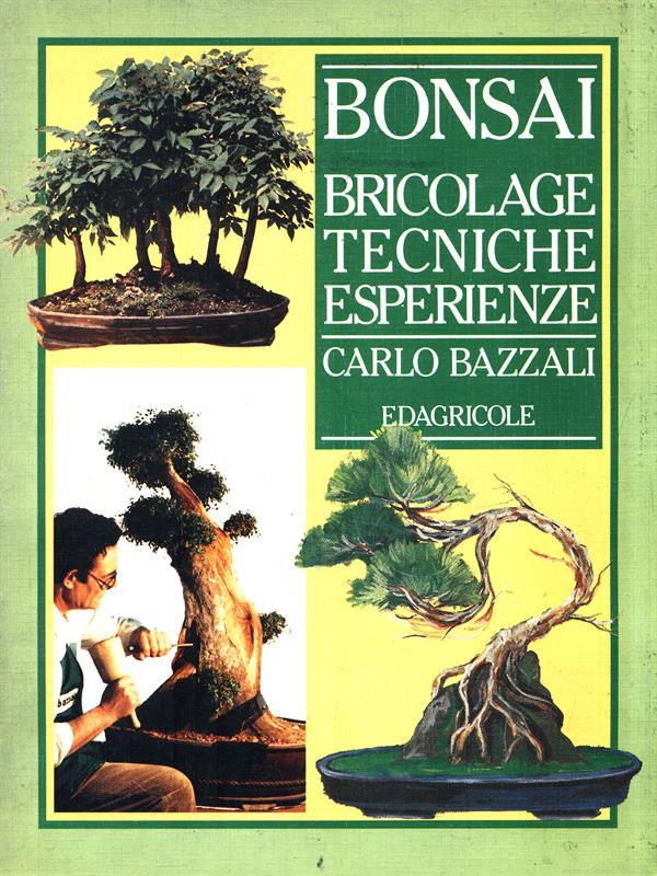   Bonsai. Bricolage tecniche esperienze