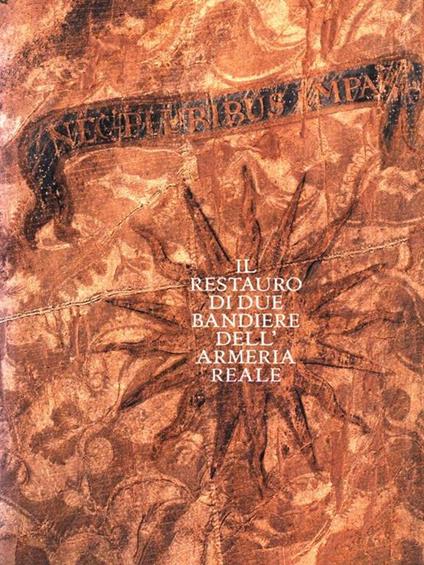Il restauro di due bandiere dlel'armeria reale - Paolo Venturoli - copertina