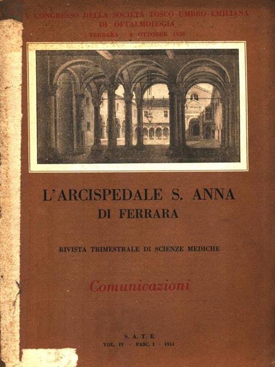 L' Arcispedale S. Anna di Ferrara Volume IV fascicolo I 1951 - copertina