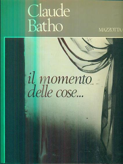 Claude Batho. Il momento delle cose... 36 fotografie - copertina