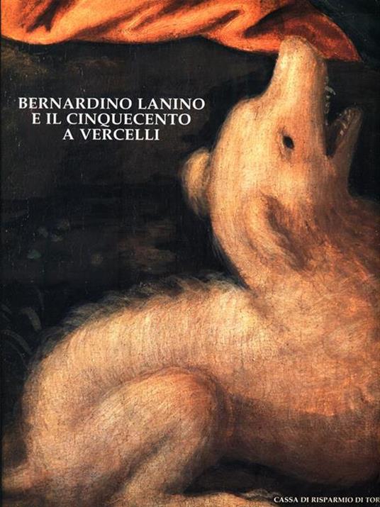 Bernardino Lanino e il Cinqucento a Vercelli - Giovanni Romano - copertina