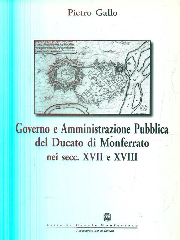 Governo e Amministrazione Pubblica del ducato di monferrato nei secc. XVII e XVIII
