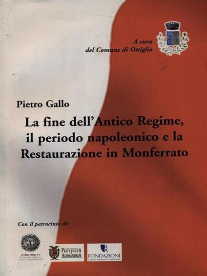 La fine dell'Antico Regime, il periodo napoleonico e la Restaurazione in Monferrato - Pietro Gallo - copertina