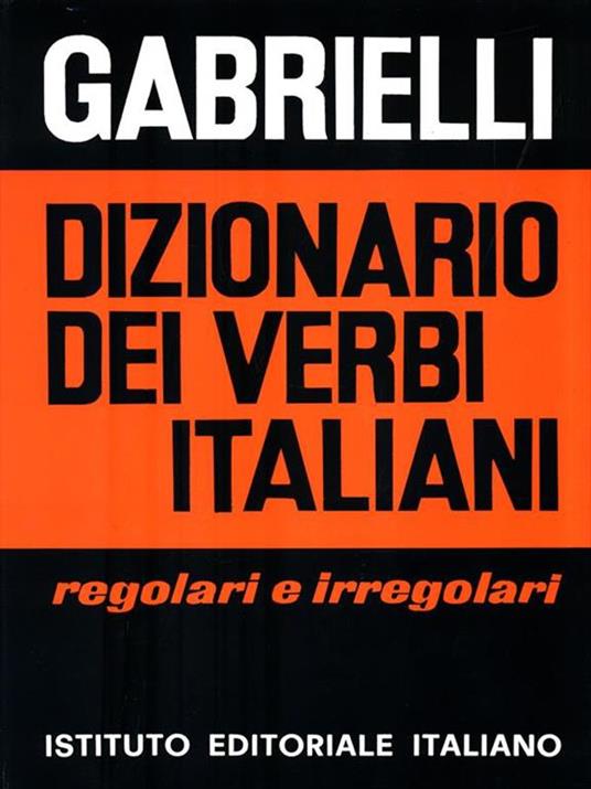 Dizionario dei verbi italiani regolari e irregolari - Aldo Gabrielli - copertina
