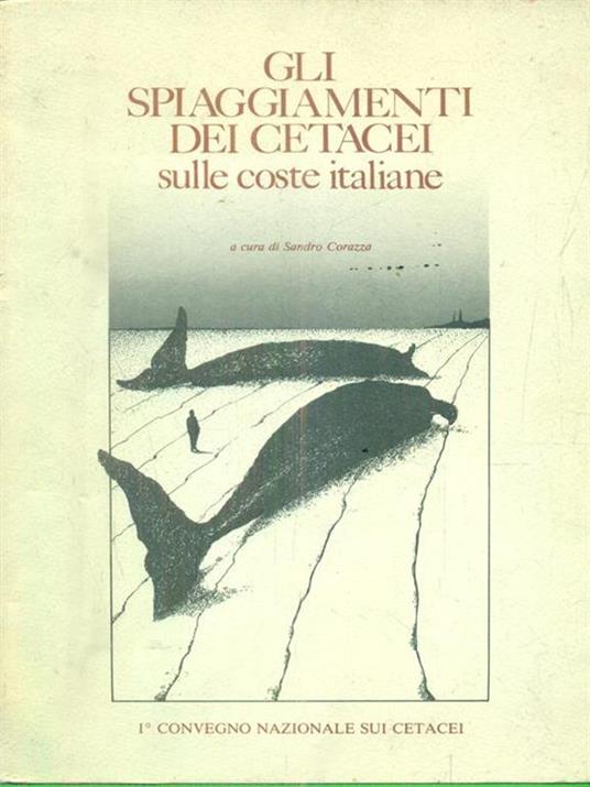 Gli spiaggiamenti dei cetacei sulle coste italiane - S. Corazza - copertina
