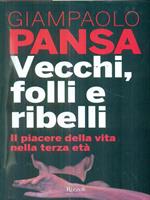 Vecchi, folli e ribelli. Il piacere della vita nella terza età